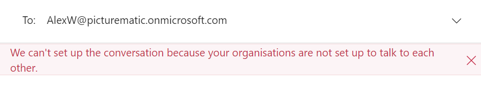 Error Message: We can't set up the conversation because your organisations are not set up to talk to each other.